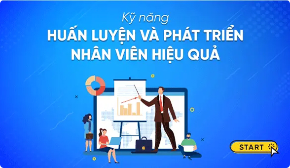 Kỹ năng huấn luyện và phát triển nhân viên hiệu quả