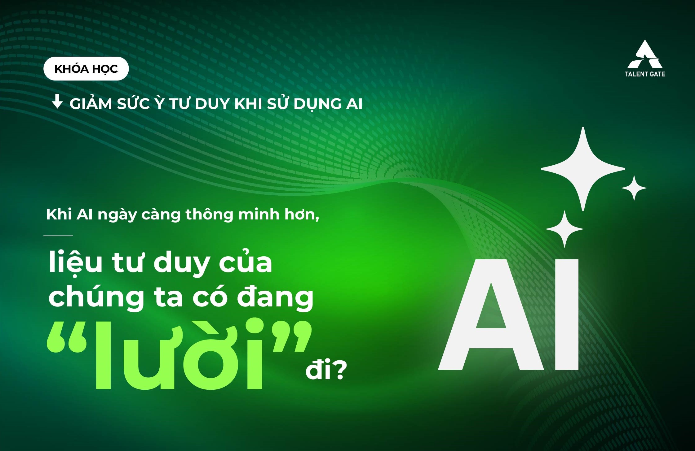 Giảm sức ỳ tư duy khi sử dụng AI
