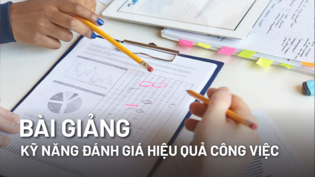 Bài giảng kỹ năng đánh giá hiệu quả công việc