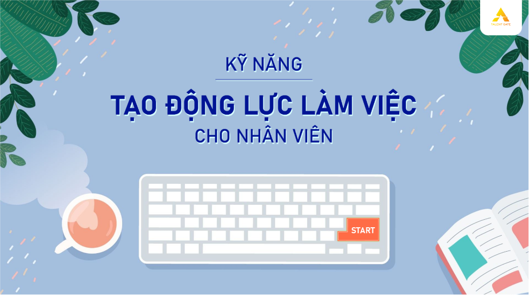 Bí quyết tạo động lực cho nhân viên