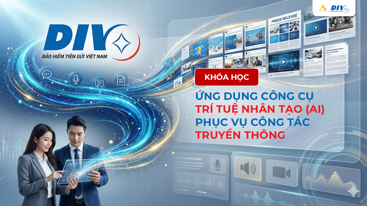 KHÓA HỌC ỨNG DỤNG CÔNG CỤ TRÍ TUỆ NHÂN TẠO (AI) PHỤC VỤ CÔNG TÁC TRUYỀN THÔNG DÀNH CHO DIV