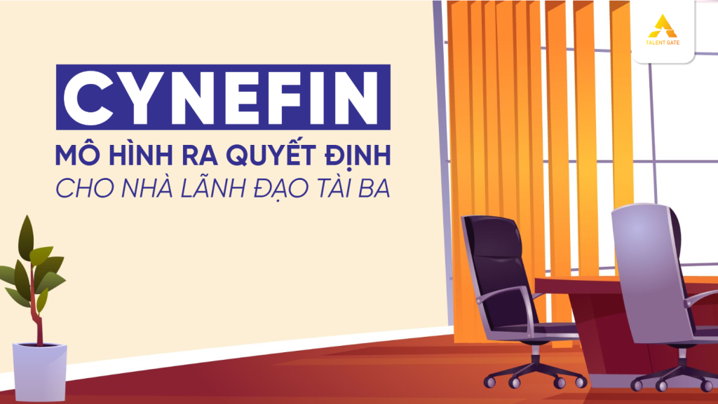 Cynefin - Mô hình ra quyết định cho nhà lãnh đạo tài ba by Talent Gate