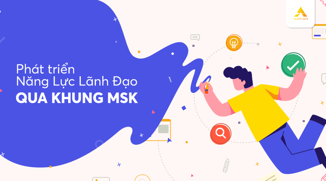 Phát triển năng lực lãnh đạo qua khung MSK