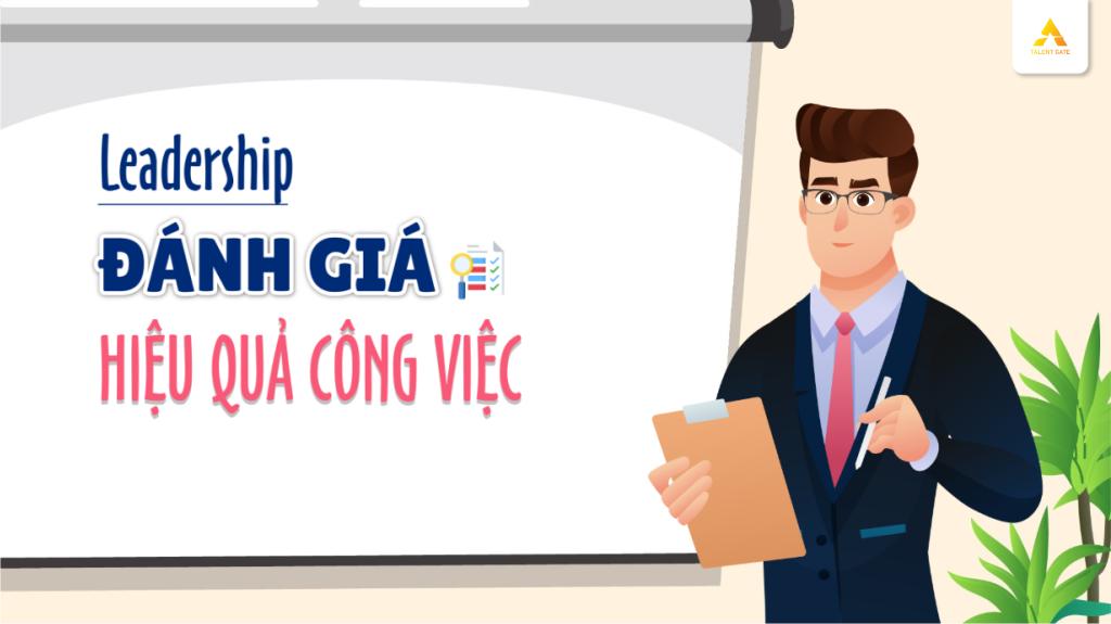 Leadership: Kỹ năng đánh giá hiệu quả công việc by Talent Gate