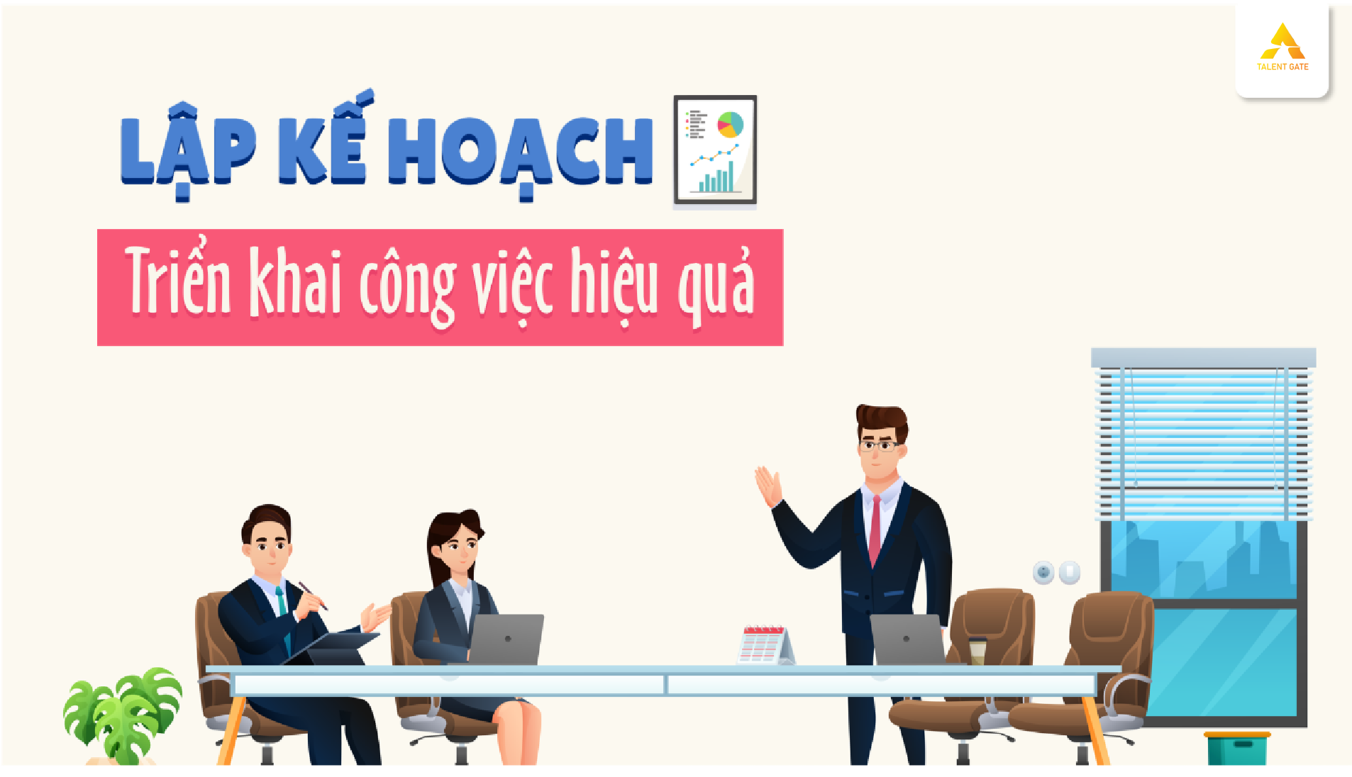 Leadership: Lập kế hoạch triển khai công việc hiệu quả