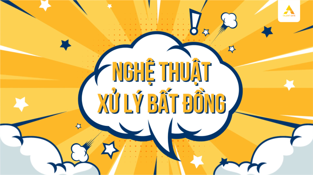 Nghệ thuật xử lý bất đồng trong công việc by Talent Gate
